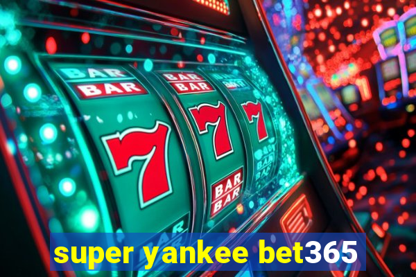 super yankee bet365